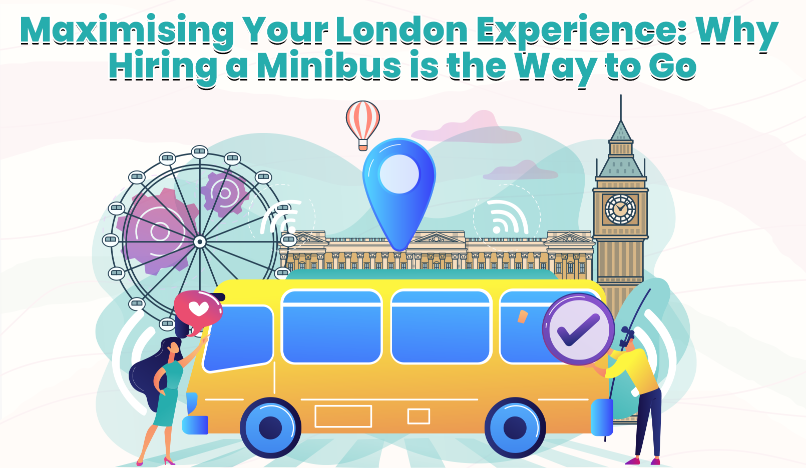 Maximising Your London Experience: Why Hiring a Minibus is the Way to Go